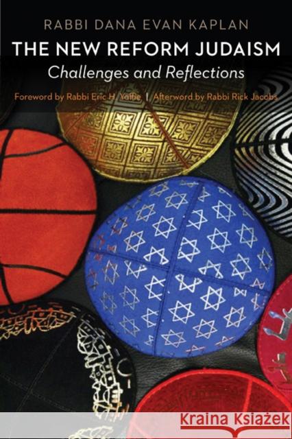 The New Reform Judaism: Challenges and Reflections Dana Evan Kaplan Rick Jacobs Eric H. Yoffie 9780827609341 Jewish Publication Society of America