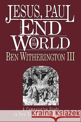Jesus, Paul and the End of the World Ben Witherington III 9780830817597 InterVarsity Press