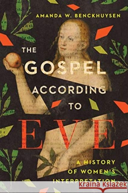 The Gospel According to Eve: A History of Women's Interpretation Amanda W. Benckhuysen 9780830852277 IVP Academic