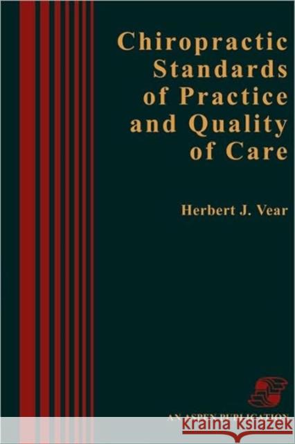 Chiropractic Standards Pract & Quality Care Vear, Herbert J. 9780834202429 Jones & Bartlett Publishers