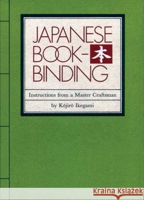 Japanese Bookbinding: Instructions From A Master Craftsman Kojiro Ikegami 9780834801967 Shambhala Publications Inc