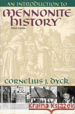 An Introduction to Mennonite History Dyck, Cornelius J. 9780836136203 Herald Press