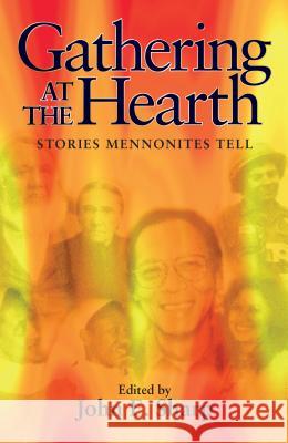 Gathering at the Hearth: Stories Mennonites Tell John E. Sharp James C. Juhnke 9780836191615 Herald Press