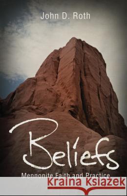 Beliefs: Mennonite Faith and Practice John D. Roth 9780836192704 Herald Press