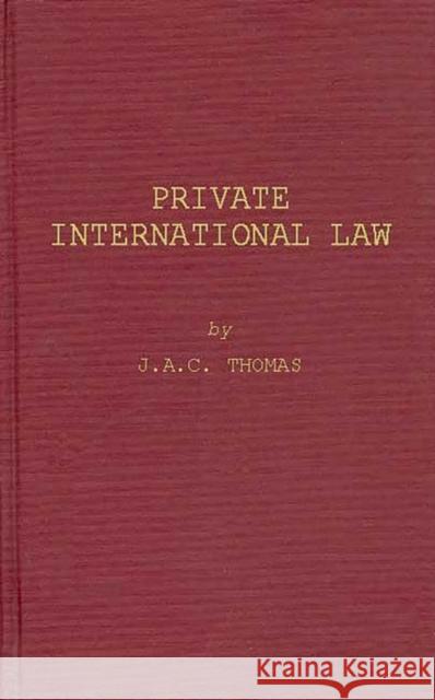 Private International Law. Joseph Anthony Charles Thomas J. A. C. Thomas 9780837179292 Greenwood Press