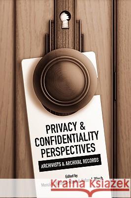 Privacy and Confidentiality Perspectives Archivists and Archival Records Menzi L. Behrnd-Klodt Peter J. Wosh 9780838910320 American Library Association