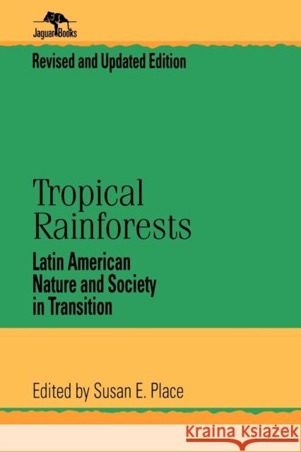 Tropical Rainforests: Latin American Nature and Society in Transition Place, Susan E. 9780842029087 SR Books