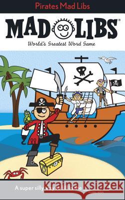 Pirates Mad Libs: World's Greatest Word Game Price, Roger 9780843123135 Price Stern Sloan