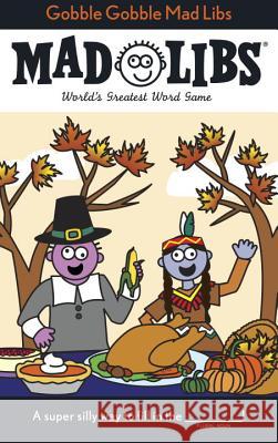 Gobble Gobble Mad Libs: World's Greatest Word Game Price, Roger 9780843172928 Price Stern Sloan