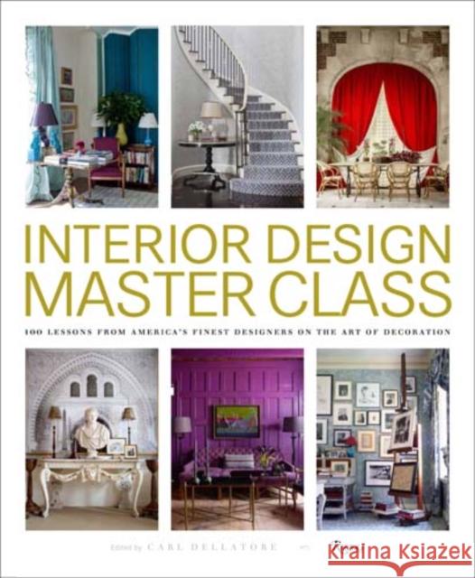 Interior Design Master Class: 100 Lessons from America's Finest Designers on the Art of Decoration  9780847848904 Rizzoli International Publications