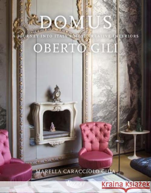 Domus: A Journey Into Italy's Most Creative Interiors Gili, Oberto 9780847849277 Rizzoli International Publications