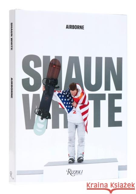 Shaun White: Airborne White, Shaun 9780847870950 Rizzoli International Publications
