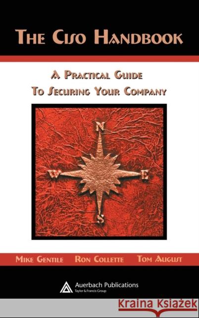 The Ciso Handbook: A Practical Guide to Securing Your Company Gentile, Michael 9780849319525 Auerbach Publications