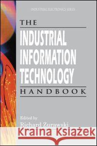 The Industrial Information Technology Handbook Richard Zurawski 9780849319853 CRC Press