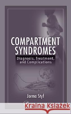 Compartment Syndromes: Diagnosis, Treatment, and Complications Styf, Jorma 9780849320514 Informa Healthcare