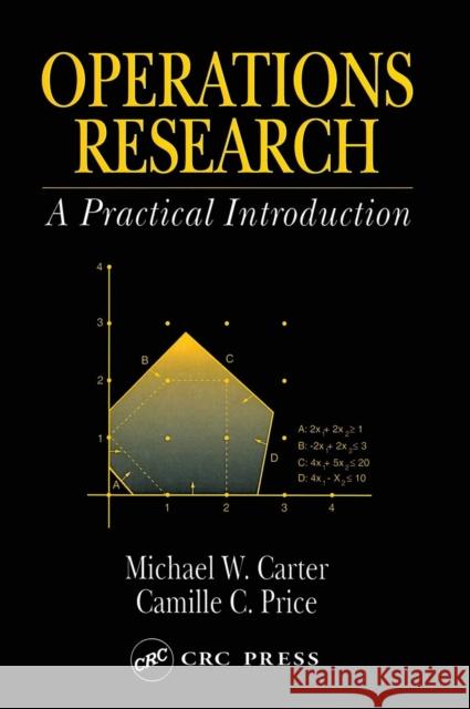 Operations Research: A Practical Introduction Carter, Michael W. 9780849322563 CRC Press