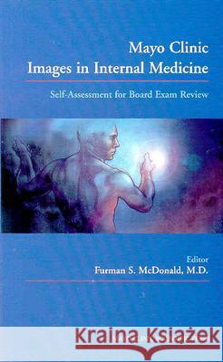 Mayo Clinic Images in Internal Medicine: Self-Assessment for Board Exam Review Furman S. McDonald Paul S. Mueller Gautam Ramakrishna 9780849330797 Mayo Clinic