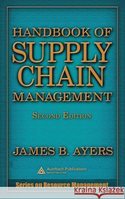 Handbook of Supply Chain Management James B. Ayers 9780849331602 Auerbach Publications