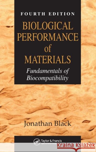 Biological Performance of Materials: Fundamentals of Biocompatibility, Fourth Edition Black, Jonathan 9780849339592 CRC Press