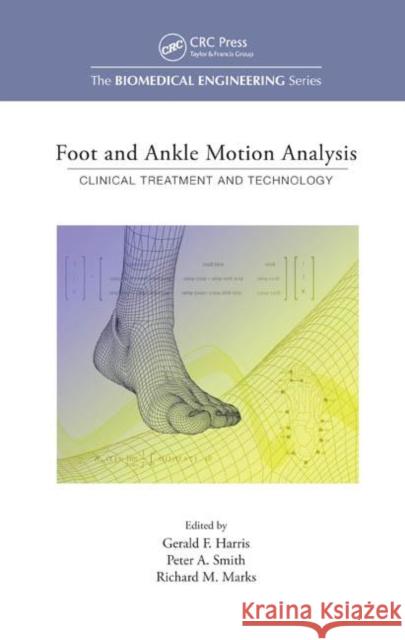 Foot and Ankle Motion Analysis: Clinical Treatment and Technology Harris, Gerald F. 9780849339714 CRC