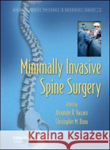 Minimally Invasive Spine Surgery Alexander R. Vaccaro Christopher M. Bono 9780849340291 Informa Healthcare