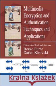 Multimedia Encryption and Authentication Techniques and Applications Borko Furht Darko Kirovski 9780849372124 Auerbach Publications