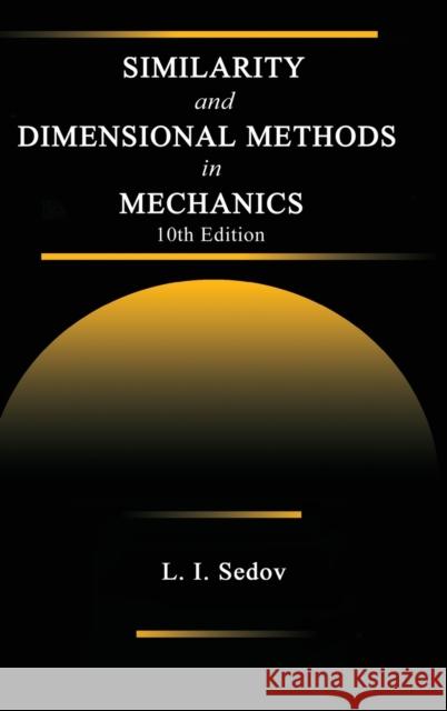 Similarity and Dimensional Methods in Mechanics L. I. Sedov Sedov I. Sedov 9780849393082 CRC