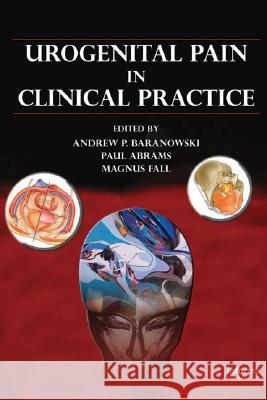 Urogenital Pain in Clinical Practice Andrew P. Baranowski Paul Abrams Magnus Fall 9780849399329 Informa Healthcare