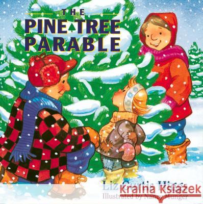 The Pine Tree Parable: The Parable Series Liz Curtis Higgs Nancy Munger 9780849914805 Tommy Nelson