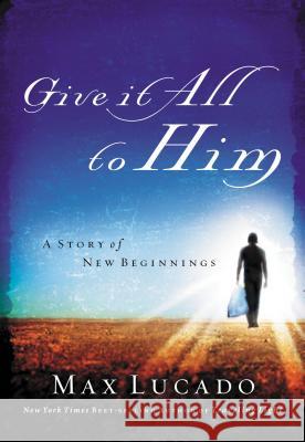 Give It All to Him Max Lucado 9780849944789 0