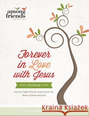 Forever in Love with Jesus Workbook Kathy Troccoli Dee Brestin 9780849964497 Thomas Nelson Publishers