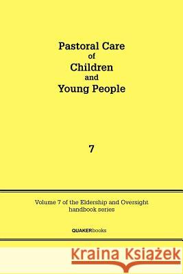 Pastoral Care of Children and Young People Committee on Eldership and Oversight 9780852453315 Quaker Books
