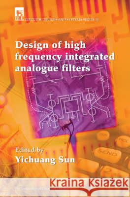 Design of High Frequency Integrated Analogue Filters  9780852969762 