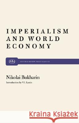 Imperialism and World Economy N. Bukharin 9780853452904 Monthly Review Press,U.S.