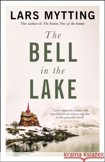 The Bell in the Lake: The Sister Bells Trilogy Vol. 1: The Times Historical Fiction Book of the Month Lars Mytting 9780857059390 Quercus Publishing