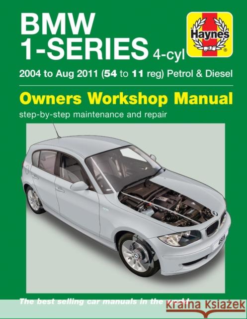 BMW 1-Series 4-cyl Petrol & Diesel (04 - Aug 11) Haynes Repair Manual Haynes Publishing 9780857338723 Haynes Publishing Group