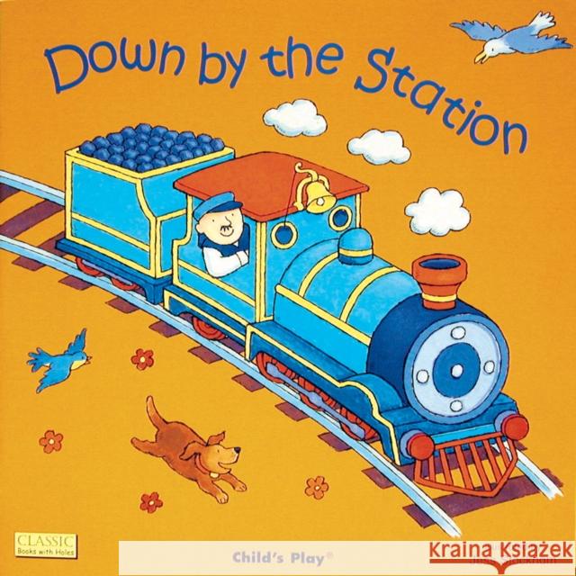 Down by the Station Child's Play International Ltd 9780859531405 Child's Play International Ltd