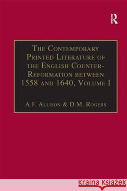 The Contemporary Printed Literature of the English Counter-Reformation Between 1558 and 1640: Volume I: Works in Languages Other Than English Allison, A. F. 9780859676403 ASHGATE PUBLISHING