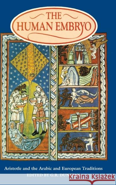 The Human Embryo: Aristotle and the Arabic and European Traditions Dunstan, G. R. 9780859893404 UNIVERSITY OF EXETER PRESS