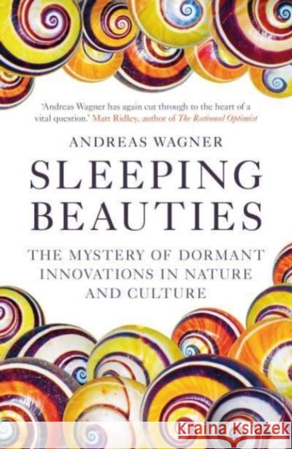 Sleeping Beauties: The Mystery of Dormant Innovations in Nature and Culture Andreas Wagner 9780861548064 Oneworld Publications