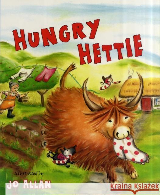 Hungry Hettie: The Highland Cow Who Won't Stop Eating! Jo Allan, Polly Lawson 9780863157790 Floris Books