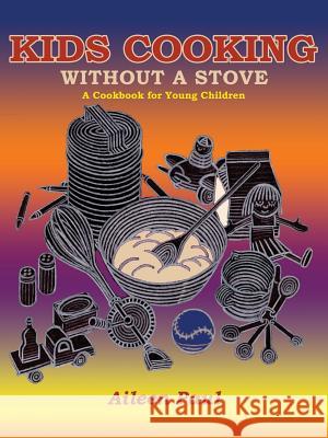 Kids Cooking Without A Stove, A Cookbook for Young Children Aileen Paul Carol Inouye 9780865340602 Sunstone Press