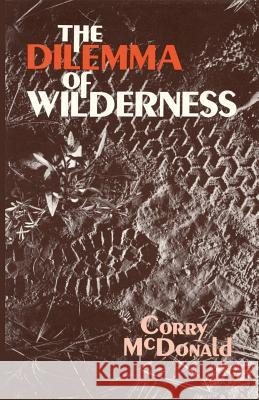 The Dilemma of Wilderness Corry McDonald 9780865340886 Sunstone Press
