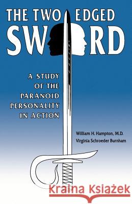 The Two-Edged Sword: A Study of the Paranoid Personality in Action Burnham, Virginia S. 9780865341470 Sunstone Press