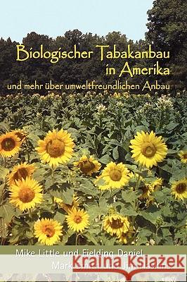 Biologischer Tabakanbau in Amerika (German Edition) Mike Little Fielding Daniel Mark Smith 9780865347403 Sunstone Press