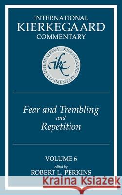 International Kierkegaard Commentary Volume 6: Fear and Trembling and Repetition Perkins, Robert L. 9780865544086 Mercer University Press