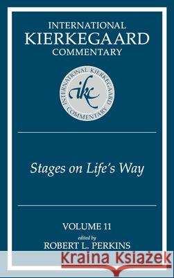 International Kierkegaard Commentary Volume 11: Stages on Life's Way Perkins, Robert L. 9780865547049 Mercer University Press