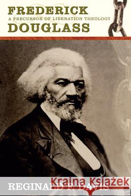 Frederick Douglass: Precurson to Lib Theology Davis, Reginald F. 9780865549258 Mercer University Press