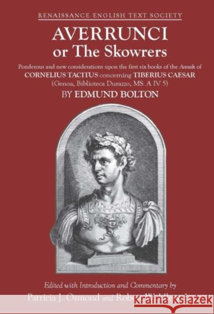 Averrunci or the Skowrers: Ponderous and New Considerations Upon the First Six Books of the Annals of Cornelius Tacitus Concerning Tiberius Caesa Bolton, Edmund 9780866985635 Acmrs Publications