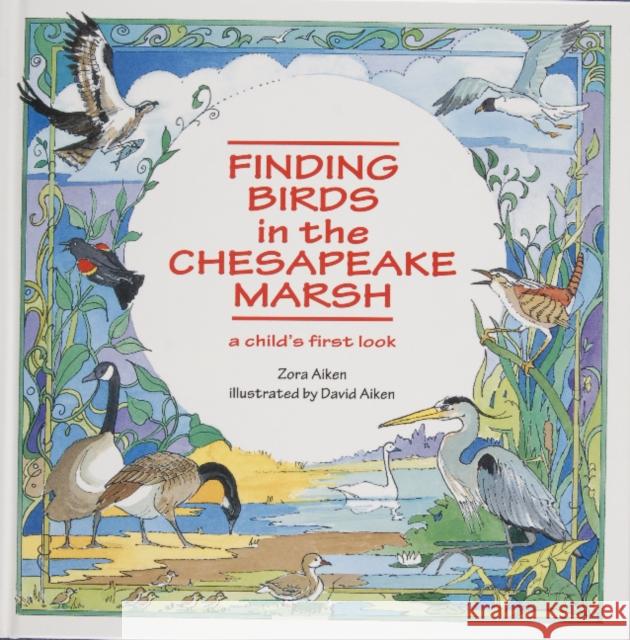 Finding Birds in the Chesapeake Marsh: A Child's First Look Zora Aiken David Aiken 9780870335334 Cornell Maritime Press